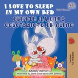 I Love to Sleep in My Own Bed (English Bulgarian Bilingual Book) -  Shelley Admont,  KidKiddos Books