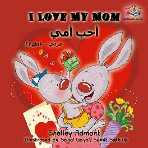 I Love My Mom (English Arabic children's book) -  Shelley Admont,  KidKiddos Books