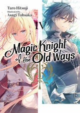 Magic Knight of the Old Ways: Volume 4 -  Taro Hitsuji