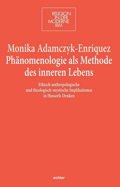 Ph&auml;nomenologie als Methode des inneren Lebens - Monika Adamczyk-Enriquez