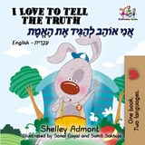 I Love to Tell the Truth (English Hebrew Bilingual Book) -  Shelley Admont,  KidKiddos Books