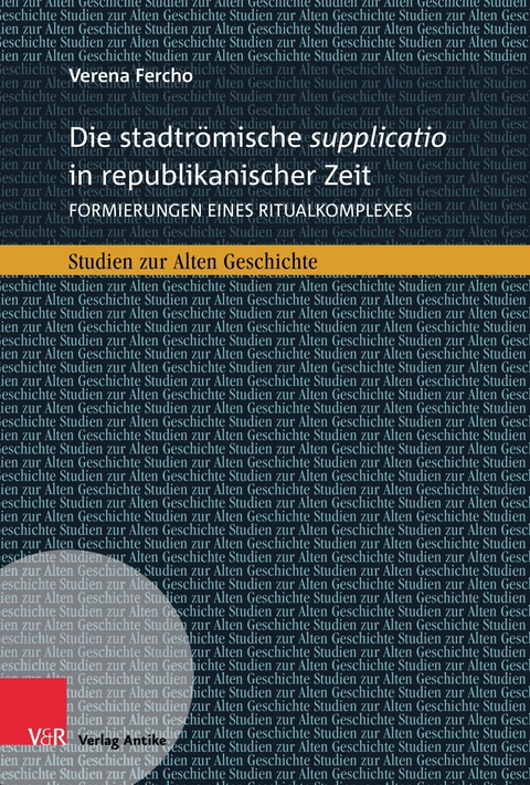 Die stadtr&ouml;mische supplicatio in republikanischer Zeit - Verena Fercho