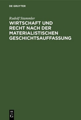 Wirtschaft und Recht nach der materialistischen Geschichtsauffassung - Rudolf Stammler