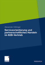 Serviceorientierung und partnerschaftliches Handeln im B2B-Vertrieb - Alexander Kittinger