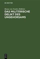 Das milit&auml;rische Delikt des Ungehorsams - Benno Von Nostitz-Wallwitz