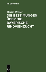 Die Bestimungen &uuml;ber die bayerische Rindviehzucht - Martin Reuter