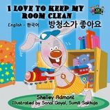I Love to Keep My Room Clean (English Korean Bilingual Book) -  Shelley Admont,  KidKiddos Books