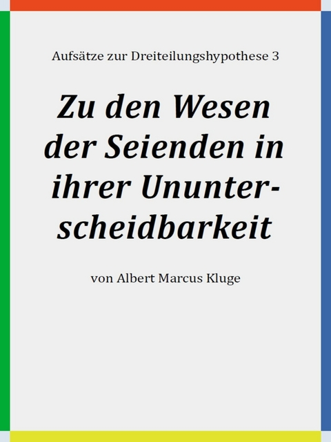 Zu den Wesen der Seienden in ihrer Ununterscheidbarkeit -  Albert Marcus Kluge