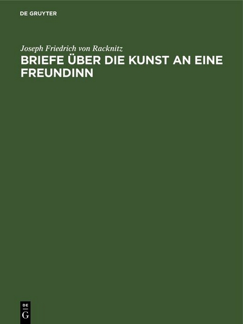 Briefe &uuml;ber die Kunst an eine Freundinn - Joseph Friedrich von Racknitz
