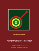 Kampfmagie f&uuml;r Anf&auml;nger - Harry Eilenstein
