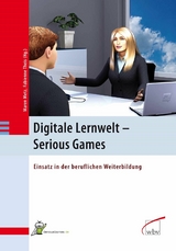 Digitale Lernwelt - SERIOUS GAMES -  Maren Metz,  Fabienne Theis