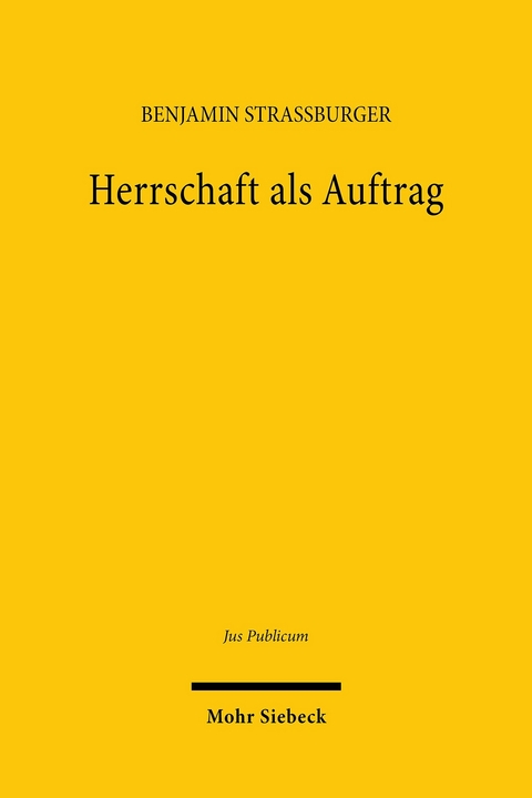 Herrschaft als Auftrag -  Benjamin Stra&szlig;burger