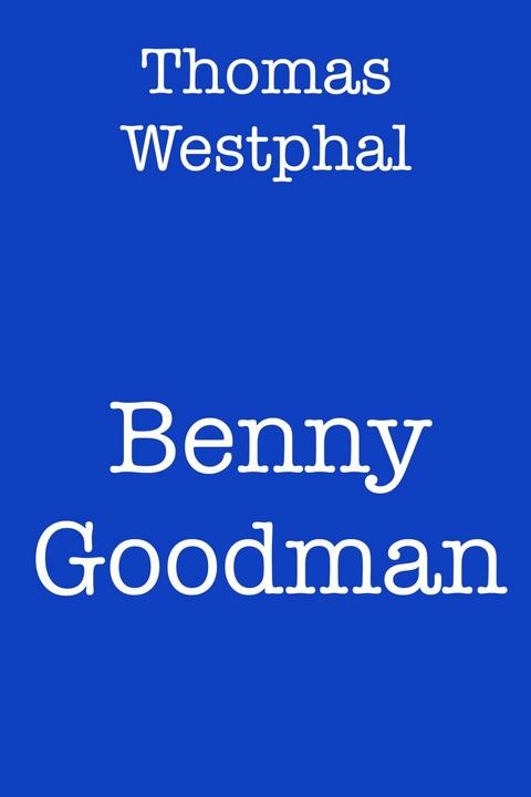 Benny Goodman -  Thomas Westphal