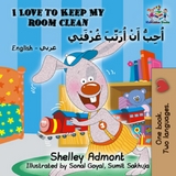 I Love to Keep My Room Clean (English Arabic Bilingual Book) -  Shelley Admont,  KidKiddos Books