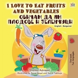 I Love to Eat Fruits and Vegetables ?????? ?? ?? ??????? ? ????????? -  Shelley Admont,  KidKiddos Books