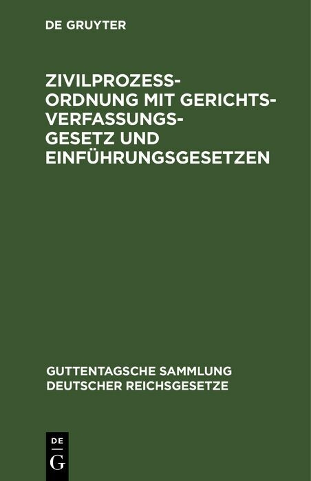 Zivilproze&szlig;ordnung mit Gerichtsverfassungsgesetz und Einf&uuml;hrungsgesetzen
