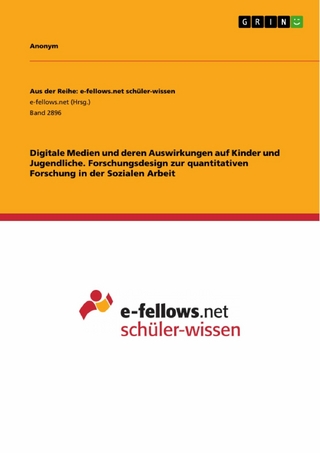 Digitale Medien und deren Auswirkungen auf Kinder und Jugendliche. Forschungsdesign zur quantitativen Forschung in der Sozialen Arbeit