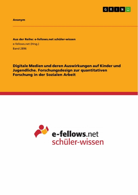 Digitale Medien und deren Auswirkungen auf Kinder und Jugendliche. Forschungsdesign zur quantitativen Forschung in der Sozialen Arbeit