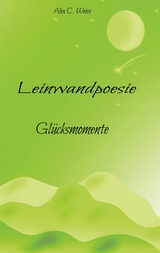 Leinwandpoesie - Alex C. Weiss