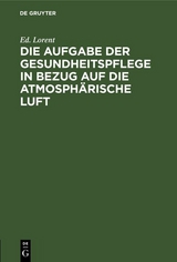 Die Aufgabe der Gesundheitspflege in Bezug auf die atmosph&auml;rische Luft - Ed. Lorent