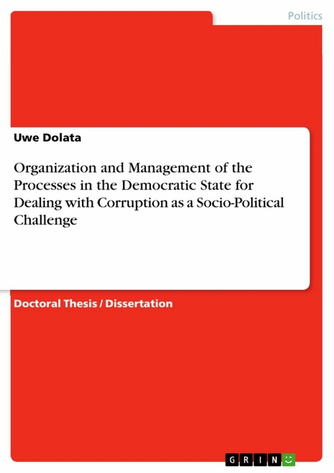 Organization and Management of the Processes in the Democratic State for Dealing with Corruption as a Socio-Political Challenge - Uwe Dolata