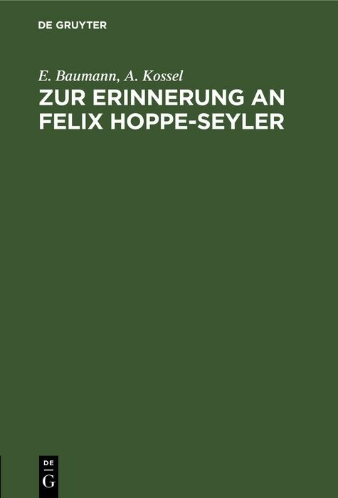 Zur Erinnerung an Felix Hoppe-Seyler - E. Baumann, A. Kossel