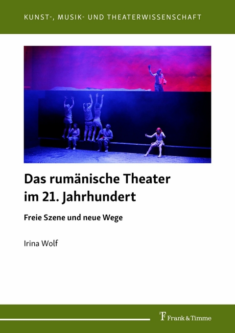 Das rum&auml;nische Theater im 21. Jahrhundert -  Irina Wolf