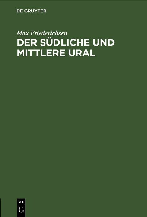Der S&uuml;dliche und Mittlere Ural - Max Friederichsen