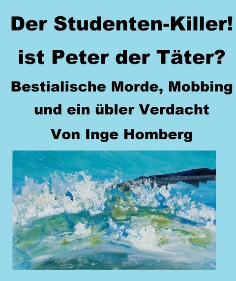 Der Studenten-Killer! Ist Peter der T&auml;ter? - Inge Homberg