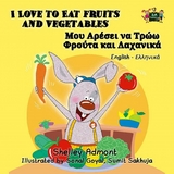 I Love to Eat Fruits and Vegetables (English Greek Kids Books Bilingual) -  Shelley Admont,  KidKiddos Books