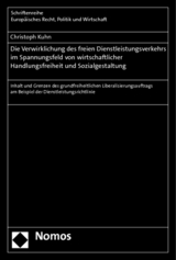 Die Verwirklichung des freien Dienstleistungsverkehrs im Spannungsfeld von wirtschaftlicher Handlungsfreiheit und Sozialgestaltung - Christoph Kuhn