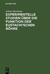 Experimentelle Studien &uuml;ber die Funktion der Eustachi&rsquo;schen R&ouml;hre - Arthur Hartmann
