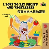 I Love to Eat Fruits and Vegetables (Mandarin Bilingual Book) -  Shelley Admont,  KidKiddos Books