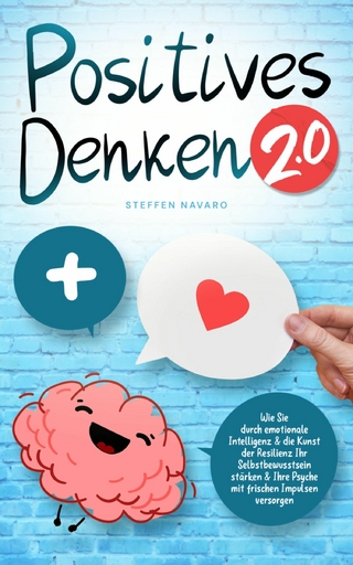 Positives Denken 2.0: emotionale Intelligenz & die Kunst der Resilienz