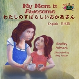 My Mom is Awesome (Japanese Bilingual book) -  Shelley Admont,  KidKiddos Books