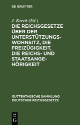 Die Reichsgesetze &uuml;ber der Unterst&uuml;tzungswohnsitz, die Freiz&uuml;gigkeit, die Reichs- und Staatsangeh&ouml;rigkeit - 