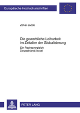 Die gewerbliche Leiharbeit im Zeitalter der Globalisierung - Zohar Jacob