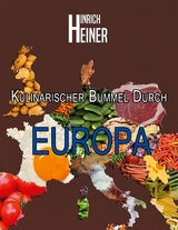 Kulinarischer Bummel durch Europa - Hinrich Heiner