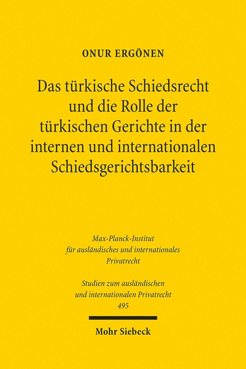 Das t&uuml;rkische Schiedsrecht und die Rolle der t&uuml;rkischen Gerichte in der internen und internationalen Schiedsgerichtsbarkeit -  Onur Erg&ouml;nen
