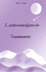 Leinwandpoesie - Alex C. Weiss