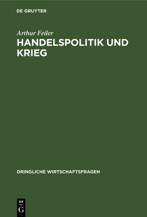 Handelspolitik und Krieg - Arthur Feiler