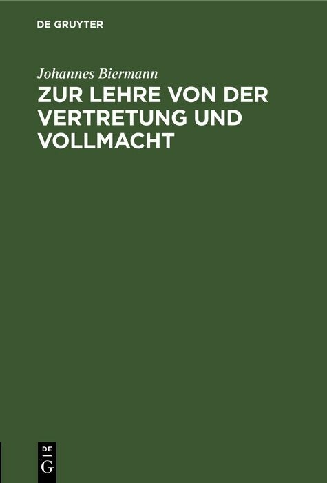 Zur Lehre von der Vertretung und Vollmacht - Johannes Biermann