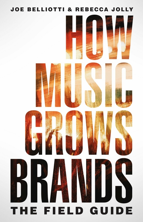 How Music Grows Brands -  Joe Belliotti,  Rebecca Jolly