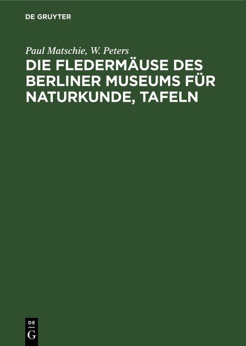 Die Flederm&auml;use des Berliner Museums f&uuml;r Naturkunde, Tafeln - Paul Matschie, W. Peters