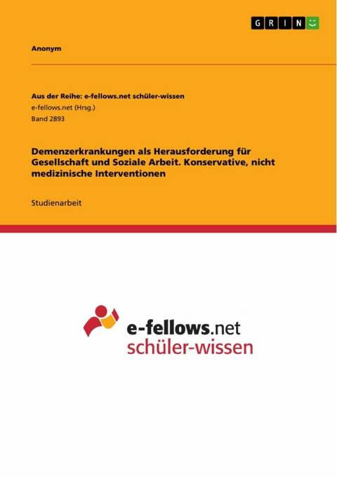 Demenzerkrankungen als Herausforderung f&uuml;r Gesellschaft und Soziale Arbeit. Konservative, nicht medizinische Interventionen