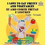 I Love to Eat Fruits and Vegetables Eu Amo Comer Frutas e Legumes -  Shelley Admont
