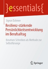 Resilienz-st&auml;rkende Pers&ouml;nlichkeitsentwicklung im Berufsalltag - Sigrun Dahmer