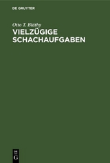 Vielz&uuml;gige Schachaufgaben - Otto T. Bl&aacute;thy