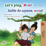 Let's Play, Mom! ????? ?? ??????, ????! -  Shelley Admont,  KidKiddos Books