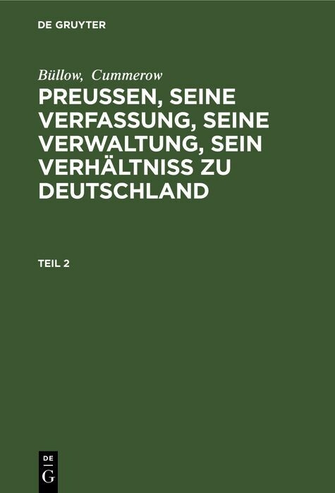 B&uuml;llow; Cummerow: Preu&szlig;en, seine Verfassung, seine Verwaltung, sein Verh&auml;ltni&szlig; zu Deutschland. Teil 2 -  B&uuml;llow,  Cummerow